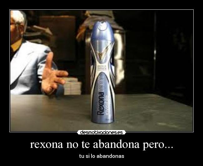 rexona no te abandona pero... -