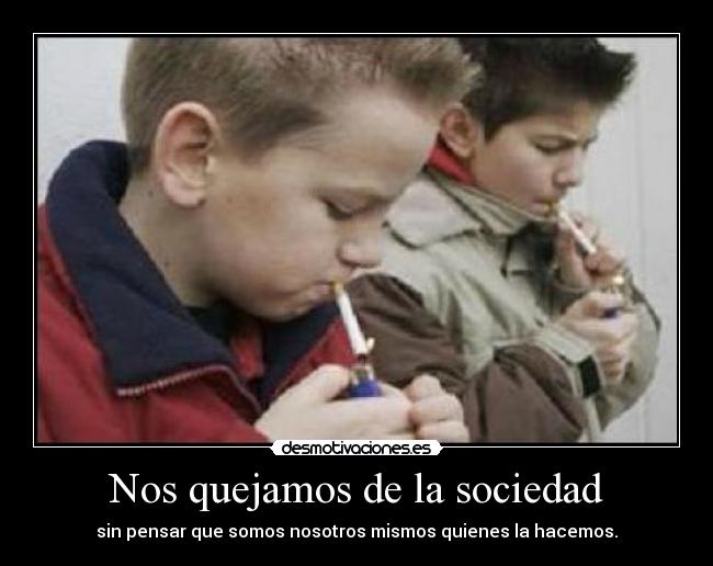 Nos quejamos de la sociedad -
