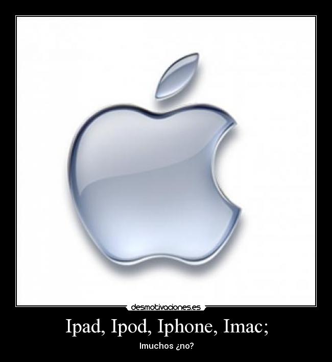 Ipad, Ipod, Iphone, Imac; - 