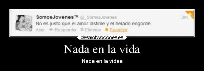 carteles vida amor helado vida nada risas lol somos jovenes twitter desmotivaciones