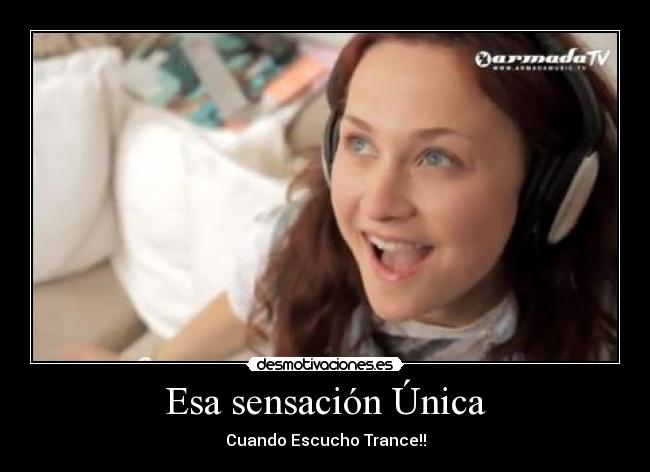 Esa sensación Única - Cuando Escucho Trance!!