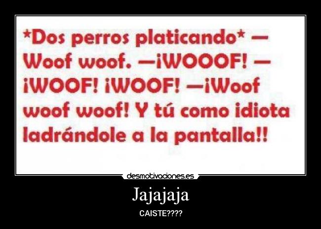 Jajajaja - CAISTE????