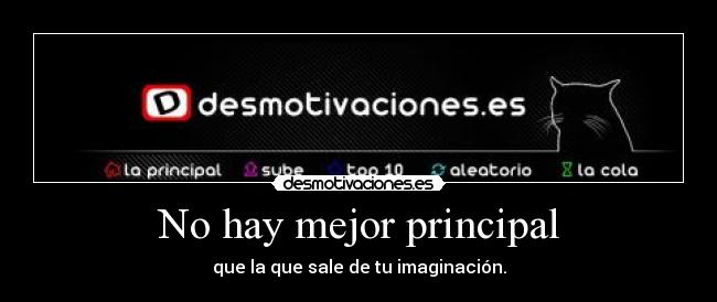 No hay mejor principal - que la que sale de tu imaginación.