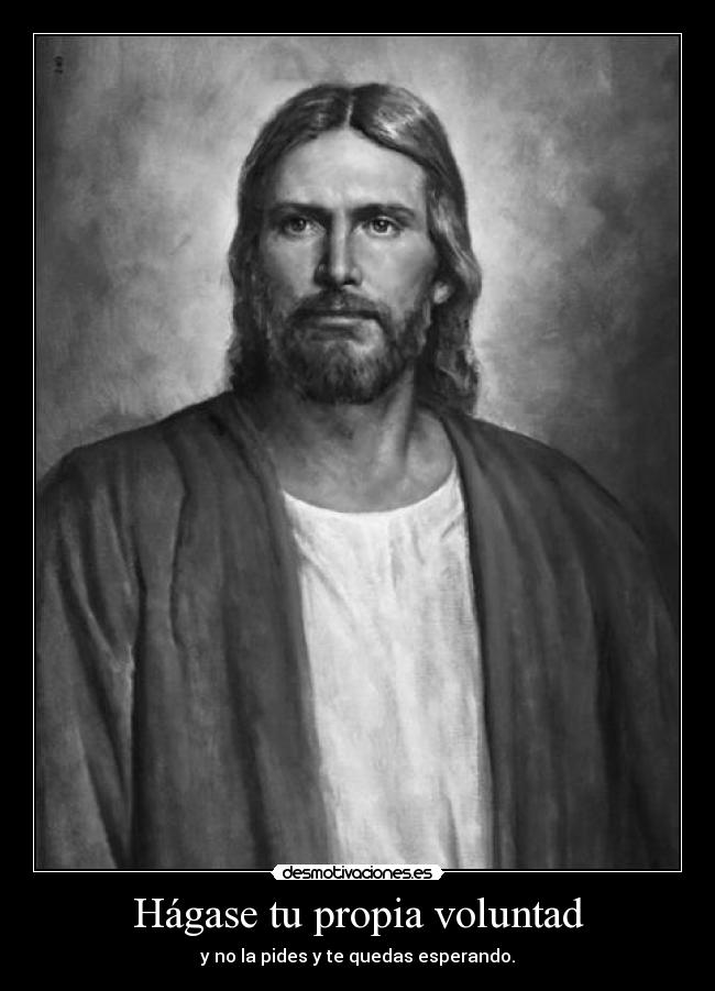Hágase tu propia voluntad -