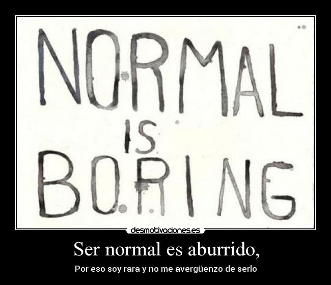 carteles ser normal aburrido desmotivaciones