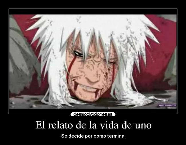 El relato de la vida de uno - Se decide por como termina.