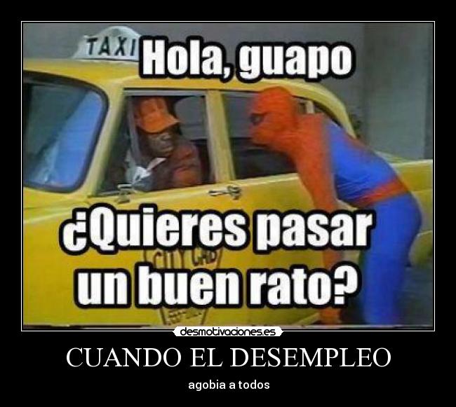 CUANDO EL DESEMPLEO - agobia a todos