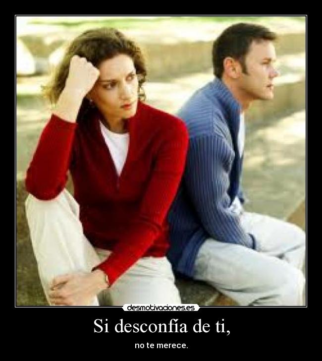 Si desconfía de ti, -