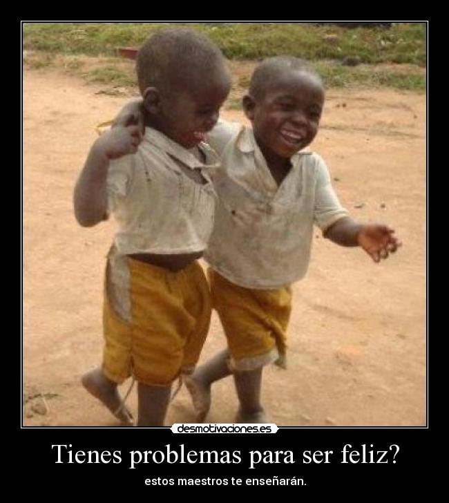 Tienes problemas para ser feliz? - estos maestros te enseñarán.