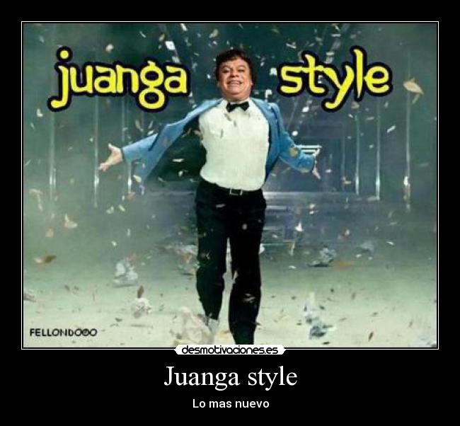 Juanga style - Lo mas nuevo