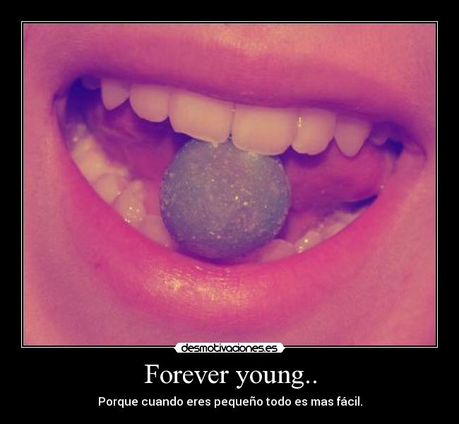 Forever young.. -