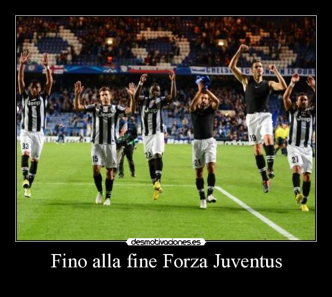 Fino alla fine Forza Juventus Desmotivaciones