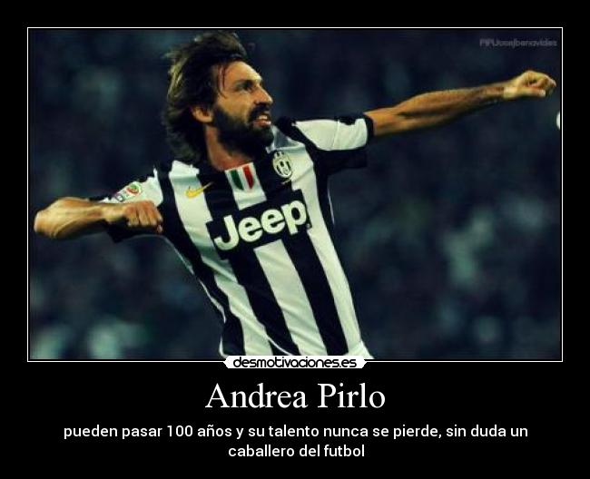 Andrea Pirlo - pueden pasar 100 años y su talento nunca se pierde, sin duda un caballero del futbol