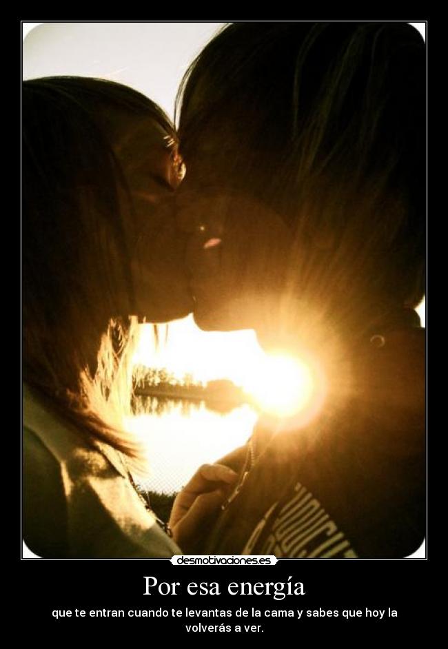 Por esa energía -