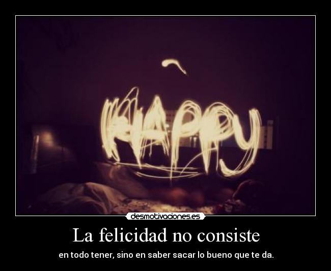 La felicidad no consiste - 