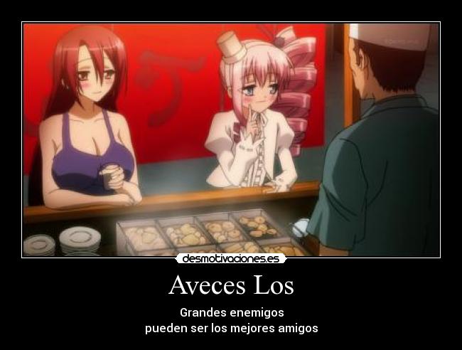 Aveces Los - Grandes enemigos
pueden ser los mejores amigos