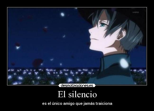 El silencio - es el único amigo que jamás traiciona