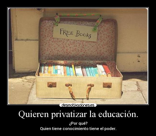 Quieren privatizar la educación. - 