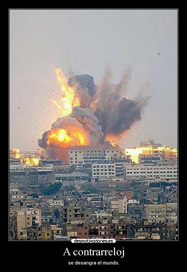 A contrarreloj - se desangra el mundo.