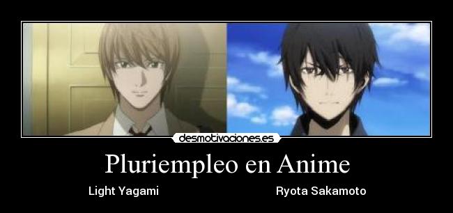 Pluriempleo en Anime - Light Yagami                                          Ryota Sakamoto