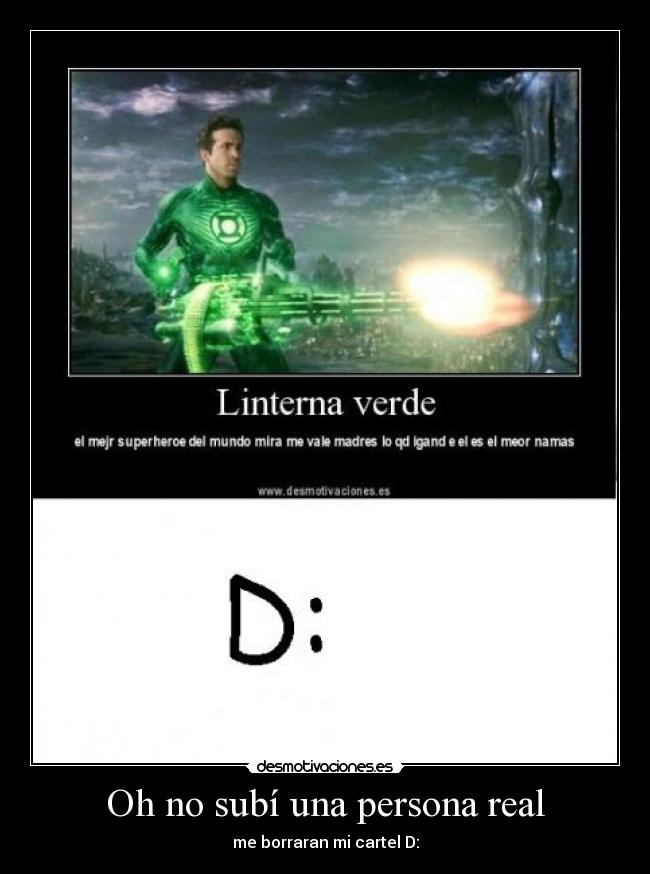 Oh no subí una persona real - me borraran mi cartel D: