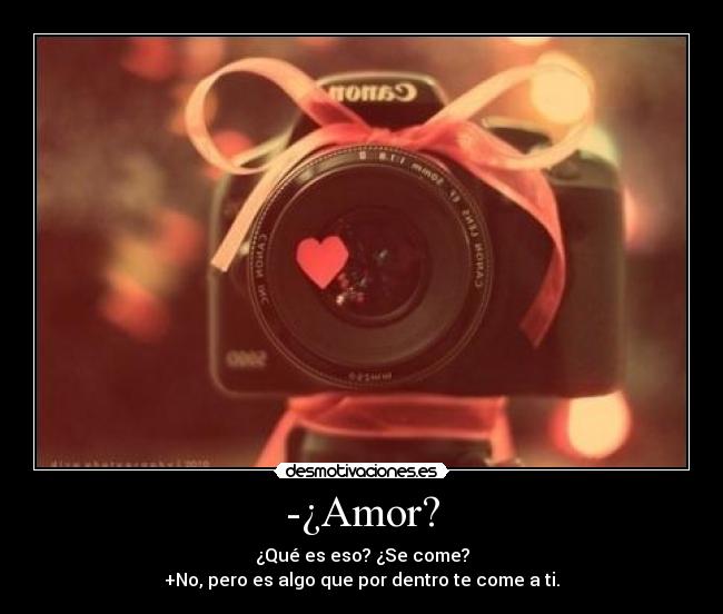 -¿Amor? -