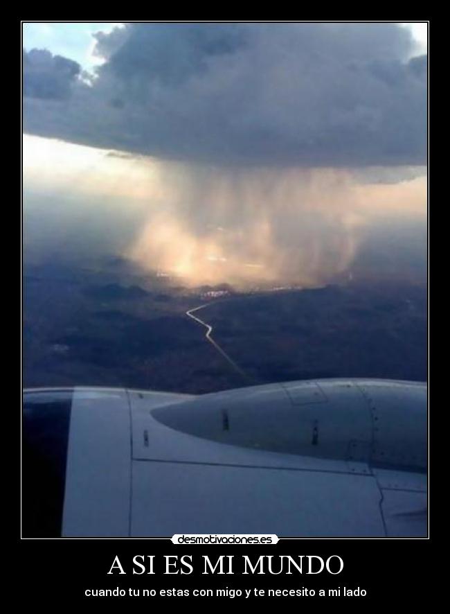 A SI ES MI MUNDO - cuando tu no estas con migo y te necesito a mi lado