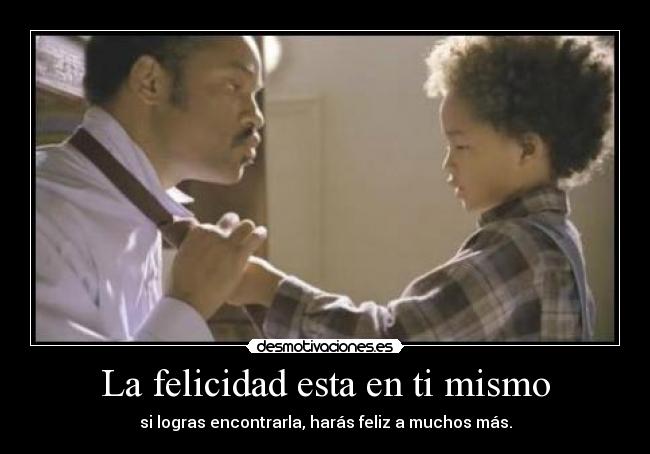 La felicidad esta en ti mismo -
