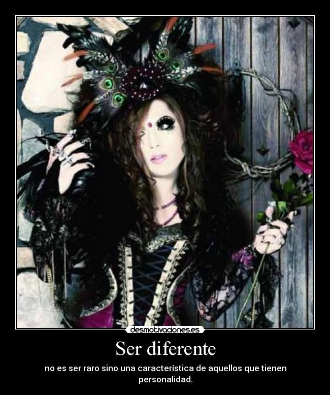 Ser diferente - no es ser raro sino una característica de aquellos que tienen personalidad.