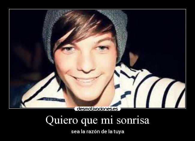 Quiero que mi sonrisa - sea la razón de la tuya