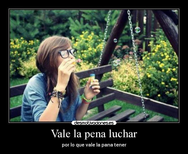 Vale la pena luchar -