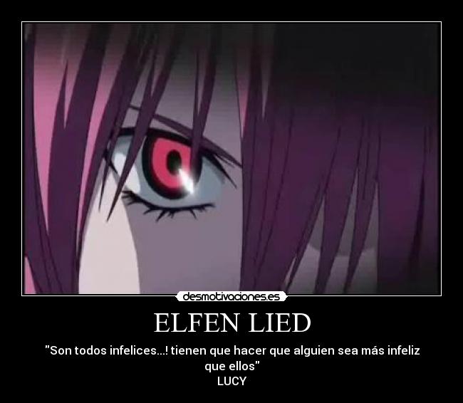 ELFEN LIED - Son todos infelices...! tienen que hacer que alguien sea más infeliz que ellos
LUCY