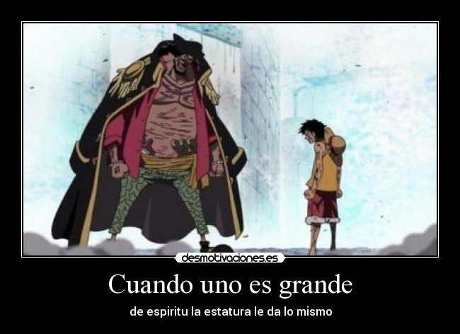 Cuando uno es grande - de espiritu la estatura le da lo mismo