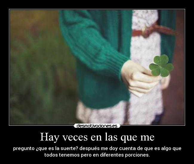 Hay veces en las que me -