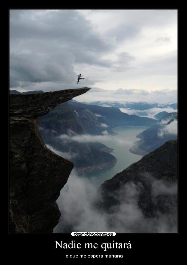 Nadie me quitará - lo que me espera mañana