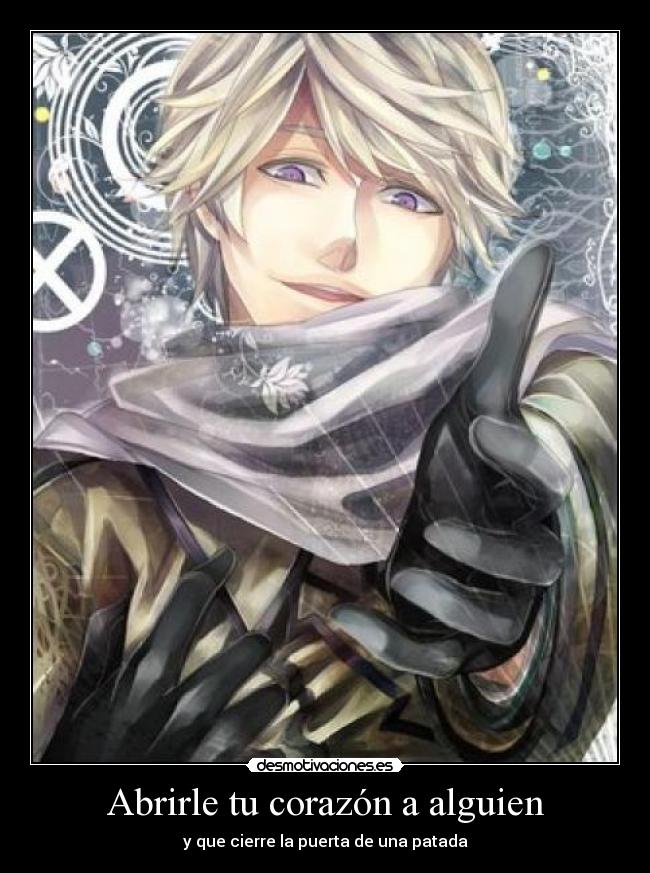 Abrirle tu corazón a alguien - y que cierre la puerta de una patada