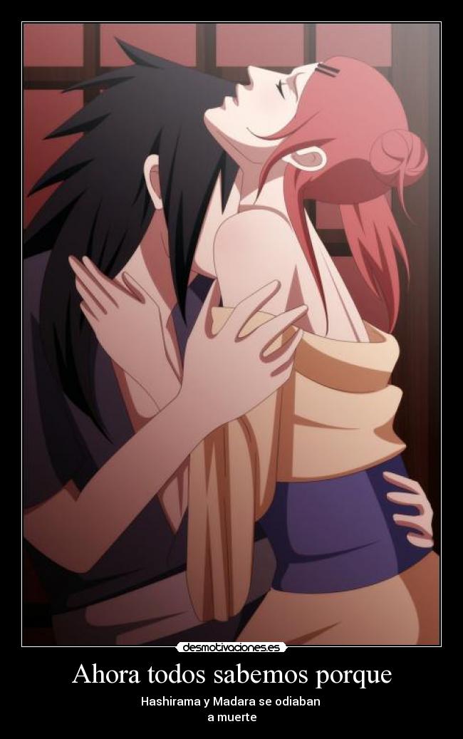 Ahora todos sabemos porque - Hashirama y Madara se odiaban
a muerte