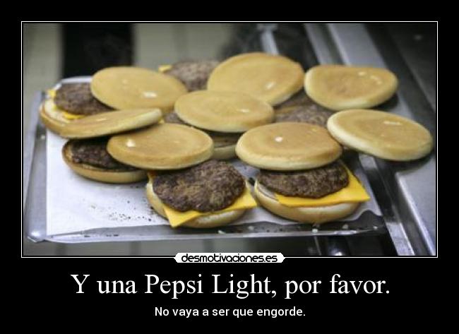 Y una Pepsi Light, por favor. - 