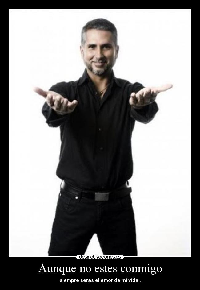 Aunque no estes conmigo -
