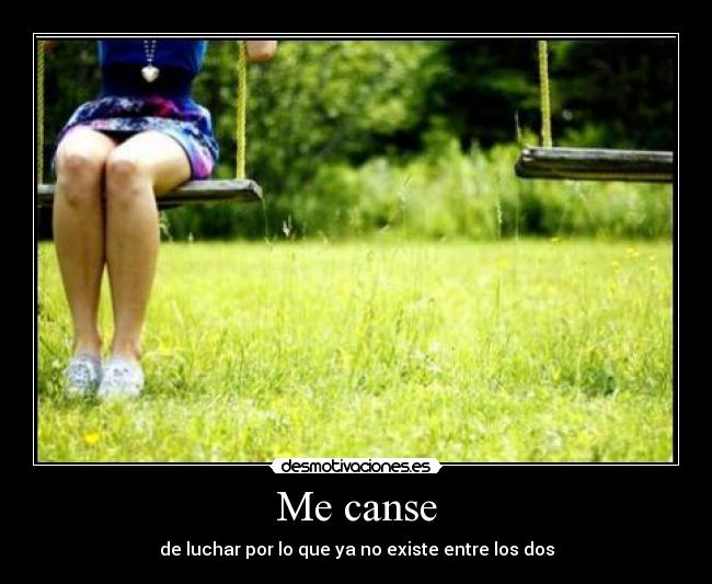 Me canse -