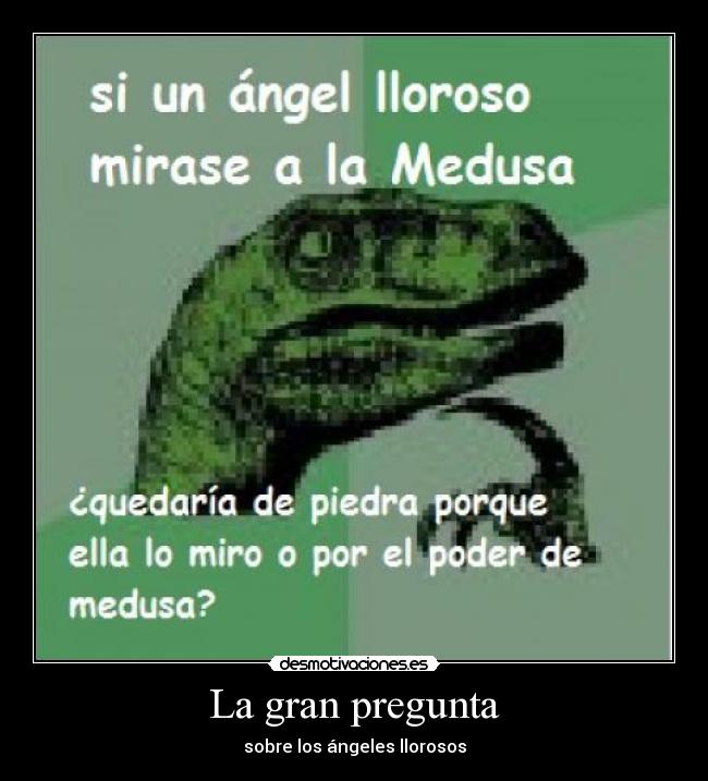 La gran pregunta - sobre los ángeles llorosos