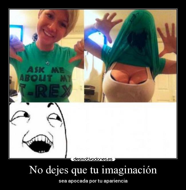 No dejes que tu imaginación - sea apocada por tu apariencia