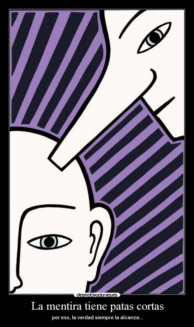 La mentira tiene patas cortas - 