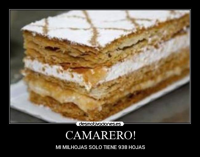 CAMARERO! - MI MILHOJAS SOLO TIENE 938 HOJAS