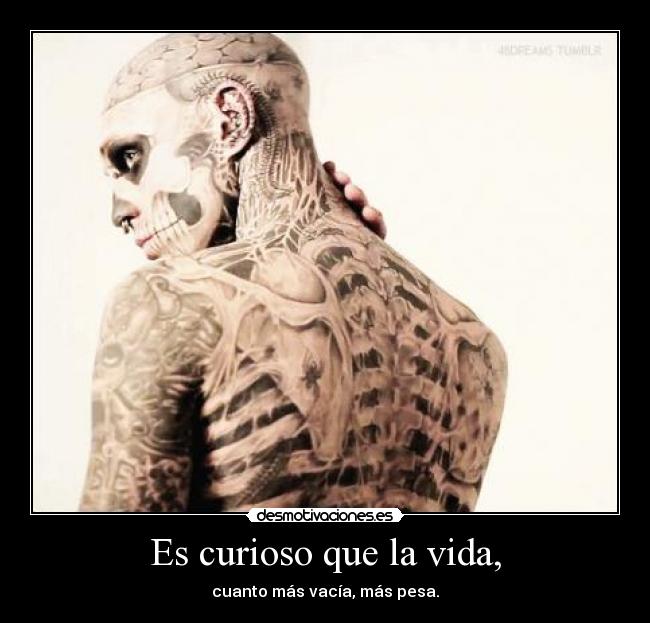 Es curioso que la vida, -