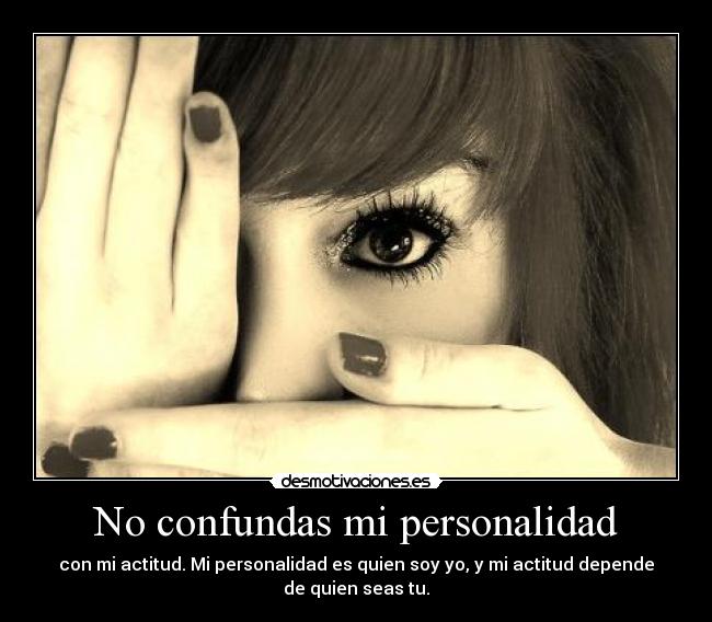 No confundas mi personalidad -