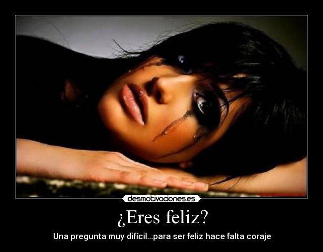 ¿Eres feliz? -