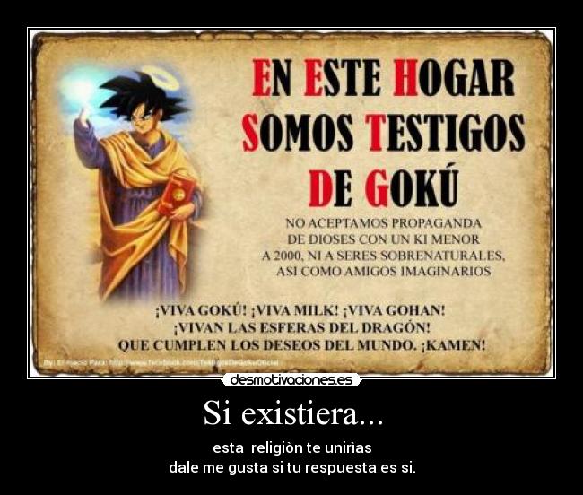 Si existiera... - esta religiòn te unirìas
dale me gusta si tu respuesta es si.