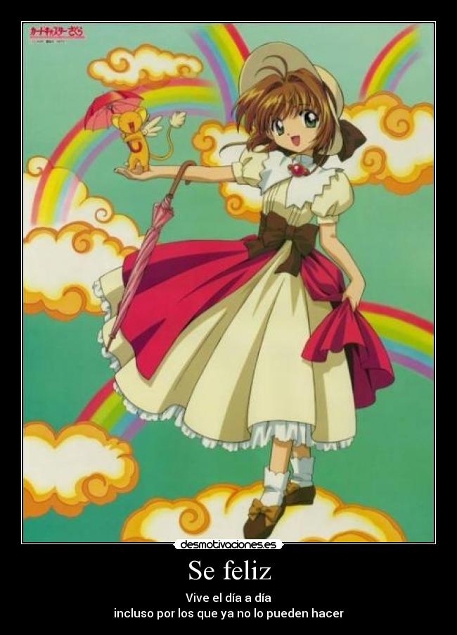 Se feliz - Vive el día a día
incluso por los que ya no lo pueden hacer