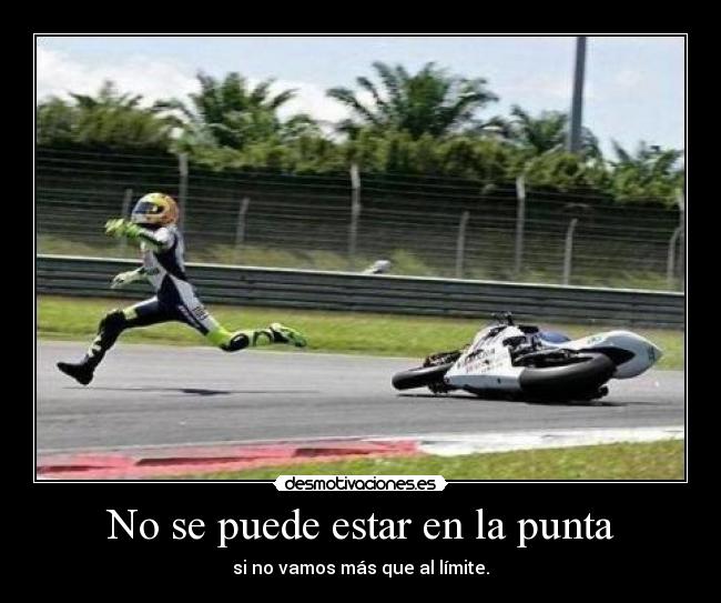 No se puede estar en la punta - si no vamos más que al límite.